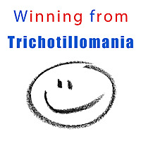 Winning from Trichotillomania