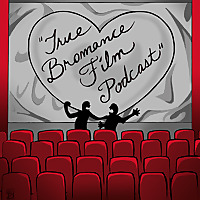 True Bromance Film Podcast