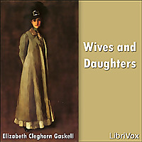 Wives and Daughters by  Elizabeth Cleghorn Gaskell (1810 - 1865)