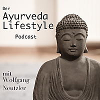 Wolfgang's Talk-Time - DER Ayurveda-Lifestyle Podcast