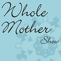Whole Mother Show   Whole Mother