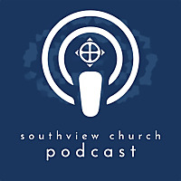 Southview Church Podcast