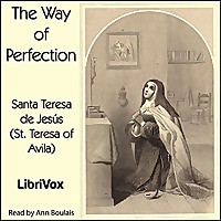 Way of Perfection, The by Saint Teresa of Avila (1515 - 1582)