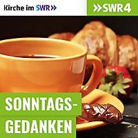 SWR4 Sonntagsgedanken - Kirche im SWR