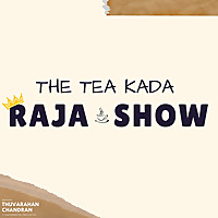 The Tea Kada Raja Show