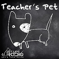 Teacher's Pet Podcast - Training Pets & Pet Obedience  - Pets & Animals on Pet Life Radio (PetLifeRa