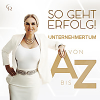 So geht Erfolg! - Unternehmertum von A bis Z