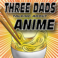 Three Dads Talking About Anime