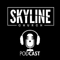 Skyline Church Messages Podcast
