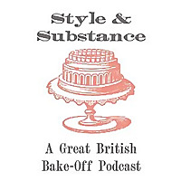 Style and Substance: A Great British Bake-Off Podcast