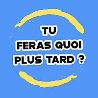Tu feras quoi plus tard ?