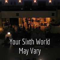 Your Sixth World May Vary