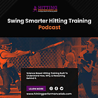 Swing Smarter Hitting Training Podcast | ⭐Hitting Performance Lab⭐