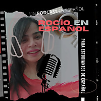 El Podcast de Rocío en Español para aprender español