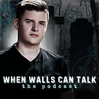 When Walls Can Talk: The Podcast | Where Paranormal Mysteries and Dark History Collide