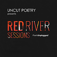 Uncut Poetry presents Red River Sessions