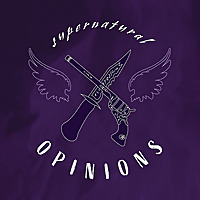 Supernatural Opinions