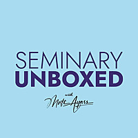 Seminary Unboxed