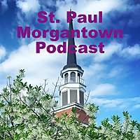 St. Paul Morgantown Podcast