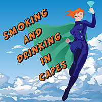Smoking and Drinking in Capes!