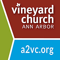 Vineyard Church of Ann Arbor Sermon Podcast