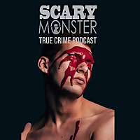 Scary Monster - True-crime Podcast