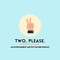 Two Please- A Movies & TV Podcast