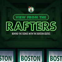 View From The Rafters: Behind the Scenes with the Boston Celtics