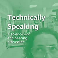 Technically Speaking | a science and engineering discussion
