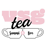 VSG Tea with Sammi and Bre