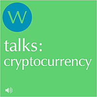 W talks: cryptocurrency