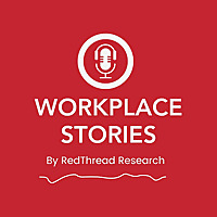 Workplace Stories by RedThread Research