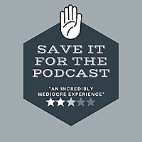 Save It For The Podcast!