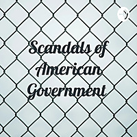 Scandals of American Government