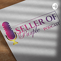 Seller Of Purple Podcast with Dr. Tasha Brown