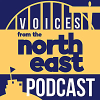 Voices from the North East