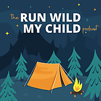 Run Wild My Child Podcast