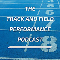The Track and Field Performance Podcast