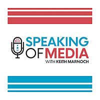Speaking of Media ....with Keith Marnoch
