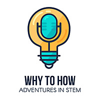 Why to How: Adventures in STEM