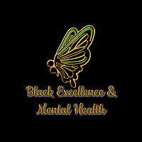 The Black Excellence & Mental Health Podcast