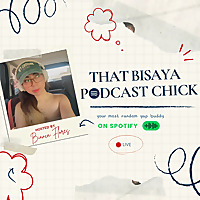 That Bisaya Podcast Chick