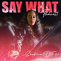 Say What Podcast
