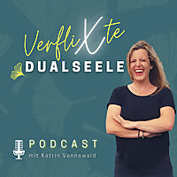 Verflixte Dualseele - verstehen, lernen & lieben