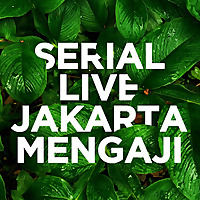 SERIAL LIVE JAKARTAMENGAJI