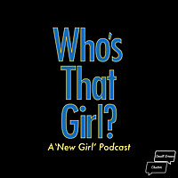 Who's That Girl? A 'New Girl' Podcast