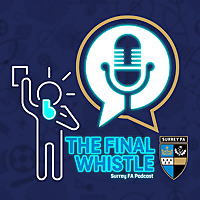 The Final Whistle - Surrey FA Podcast