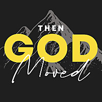 Then God Moved