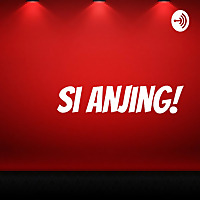 Si Anjing!