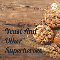 Yeast And Other Superheroes